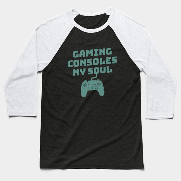 Gaming Consoles My Soul Gamer Funny Baseball T-Shirt by rustydoodle